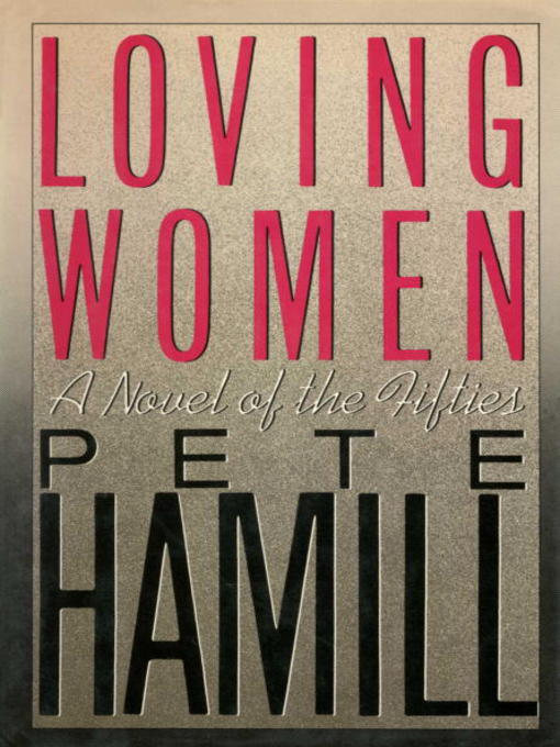 Title details for Loving Women by Pete Hamill - Wait list